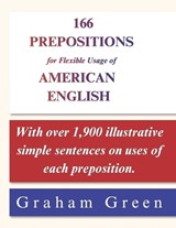 166 Prepositions for Flexible Usage of American English - Graham Green - 9798196212284