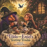 Tilda and Enid's Teatime Trouble - Ruth Watson-Morris - 9798196215773