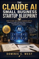 The Claude AI Small Business Startup Blueprint - Dominic C West - 9798196219177