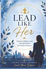 Lead Like Her - Shubhi Saxena - 9798196220623