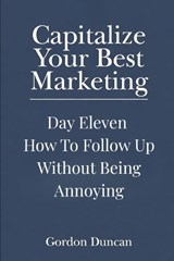 How to Follow Up Without Being Annoying - Gordon Duncan - 9798196245671