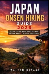 Japan Onsen Hiking Guide 2026 - Walton Bryant - 9798196249112