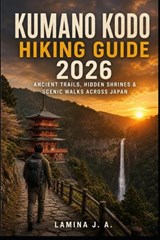 Kumano Kodo Hiking Guide 2026 - Lamina J a - 9798196250125
