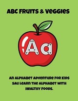 ABC Fruits & Veggies - Andrei Mihai - 9798196255564