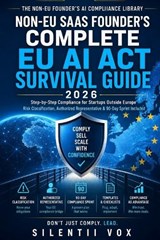 Non-EU SaaS Founder's Complete EU AI Act Survival Guide 2026 - Silentii Vox - 9798196260827