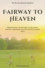 Fairway To Heaven - LLC Pmv Consulting - 9798196267499