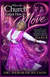 When the Church Forgot How to Move - Deborah Abigail Patricia Hutson - 9798196284137