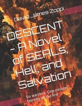 DESCENT - A Novel of SEALs, Hell, and Salvation - David James Zoppi - 9798196286315