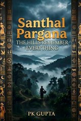 Santhal Pargana - Pk Gupta - 9798196300516