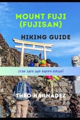 Mount Fuji (Fujisan) Hiking Guide - Theo Harnadez - 9798196318658