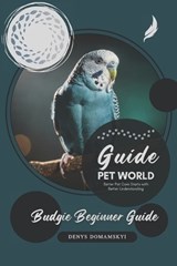 Budgie Beginner Guide - Denys Domamskyi - 9798196332463