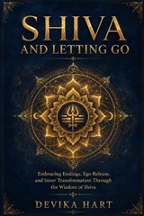 Shiva and Letting Go - Devika Hart - 9798196356308