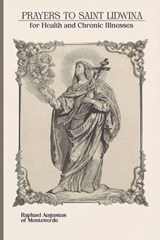 Prayers to Saint Lidwina for Health and Chronic Illnesses - Raphael Augustus Of Monteverde - 9798196358166