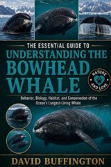 The Essential Guide to Understanding the Bowhead Whale - David Buffington - 9798196379116