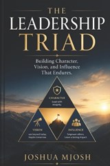 The Leadership Triad - Joshua Mjosh - 9798196394454