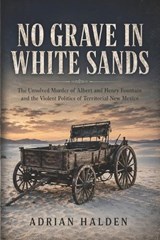 No Grave in White Sands - Adrian Halden - 9798196400490