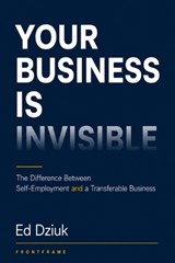 Your Business Is Invisible - Ed Dziuk - 9798196411199