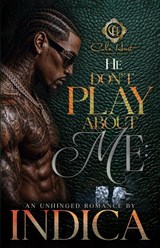He Don't Play About Me - Indica - 9798196429552