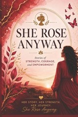 She Rose Anyway - Shubhi Saxena - 9798196447631