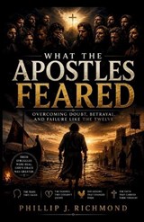What the Apostles Feared - Phillip J Richmond - 9798196449178