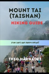Mount Tai (Taishan) Hiking Guide - Theo Harnadez - 9798196454721