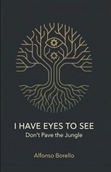 I Have Eyes to See - Alfonso Borello - 9798196459917