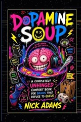 Dopamine Soup - Nick Adams - 9798196480607
