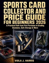 Sports Card Collector and Price Guide for Beginners 2026 - Viola J Harris - 9798196481345