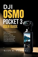 DJI Osmo Pocket 3 User Guide - Erich A Hennen - 9798196482717