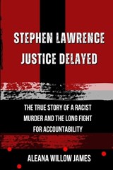 Stephen Lawrence Justice Delayed - Aleana Willow James - 9798196490064