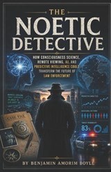 The Noetic Detective - Benjamin John Amorim Boyle - 9798196491511