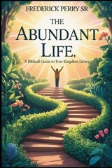 The Abundant Life - Frederick Perry - 9798196510366