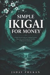 Simple Ikigai for Money - Jadav Phukan - 9798196535017