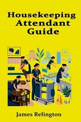 Housekeeping Attendant Guide - James Relington - 9798196545337