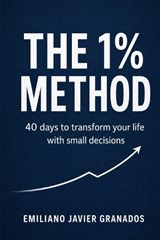 The 1% Method - Emiliano Javier Granados - 9798196559884