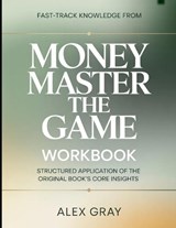 Fast-Track Knowledge From Money Master the Game - Alex Gray - 9798196560163