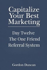 The One Friend Referral System - Gordon Duncan - 9798196563812