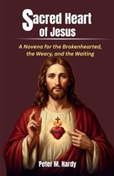 Sacred Heart of Jesus - Peter M Hardy - 9798196575235