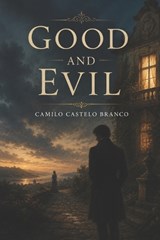 Good and Evil - Camilo Castelo Branco - 9798196576492