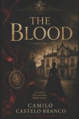 The Blood - Camilo Castelo Branco - 9798196578649