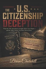 The U.S. Citizenship Deception - Brian Churchill - 9798196583674