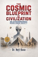 The Cosmic Blueprint of Civilization - Neil Bose - 9798196592980