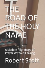 The Road of the Holy Name - Robert Scott - 9798196594229