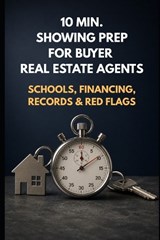 10 min. Showing Prep System for Real Estate Buyer Agents - Rohit Sharma - 9798196599682