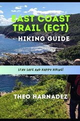 East Coast Trail (Ect) Hiking Guide - Theo Harnadez - 9798196607394