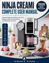 Ninja Creami Complete User Manual - Jordan B Rivera - 9798196611162