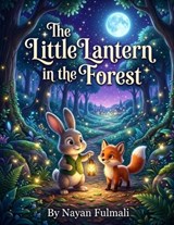 The Little Lantern in the Forest - Nayan Fulmali - 9798196611223