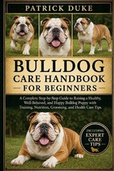 Bulldog Care Handbook for Beginners - Patrick Duke - 9798196649431