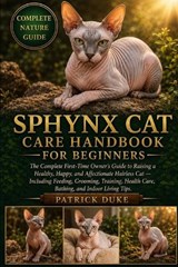 Sphynx Cat Care Handbook for Beginners - Patrick Duke - 9798196656910