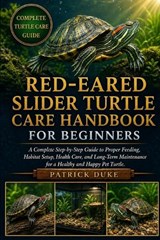 Red-Eared Slider Turtle Care Handbook for Beginners - Patrick Duke - 9798196660443